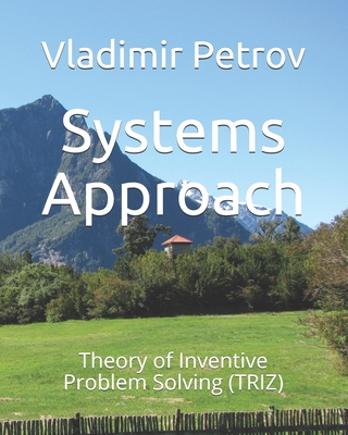 Systems Approach: Theory of Inventive Problem Solving (TRIZ) - Petrov, Vladimir