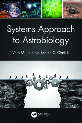 Systems Approach to Astrobiology - Kolb, Vera M, and Clark, Benton C