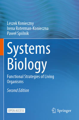 Systems Biology: Functional Strategies of Living Organisms - Konieczny, Leszek, and Roterman-Konieczna, Irena, and Splnik, Pawel