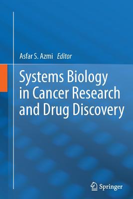 Systems Biology in Cancer Research and Drug Discovery - Azmi, Asfar S (Editor)