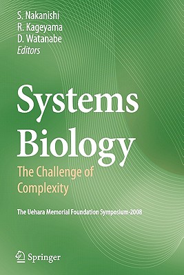 Systems Biology: The Challenge of Complexity - Nakanishi, Shigetada (Editor), and Kageyama, Ryoichiro (Editor), and Watanabe, Dai (Editor)