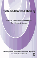 Systems-Centered Therapy: Clinical Practice with Individuals, Families and Groups