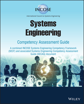 Systems Engineering Competency Assessment Guide - Incose, and Whitcomb, Clifford (Editor)