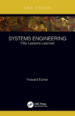 Systems Engineering: Fifty Lessons Learned - Eisner, Howard