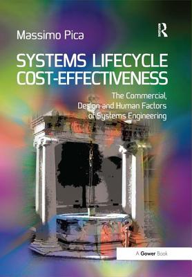 Systems Lifecycle Cost-Effectiveness: The Commercial, Design and Human Factors of Systems Engineering - Pica, Massimo