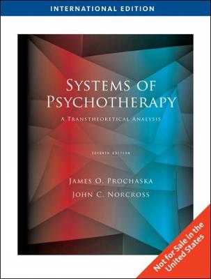 Systems of Psychotherapy: A Transtheoretical Analysis, International Edition - Prochaska, James O., and Norcross, John C., PhD.