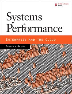 Systems Performance: Enterprise and the Cloud - Gregg, Brendan