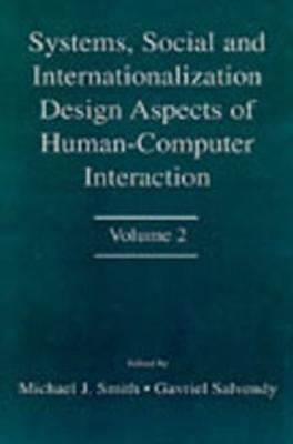 Systems, Social, and Internationalization Design Aspects of Human-Computer Interaction: Volume 2 - Smith, Michael J, Dsw (Editor), and Salvendy, Gavriel (Editor)