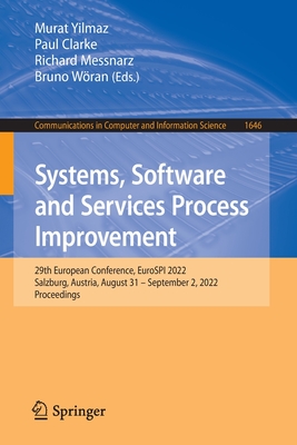 Systems, Software and Services Process Improvement: 29th European Conference, EuroSPI 2022, Salzburg, Austria, August 31 - September 2, 2022, Proceedings - Yilmaz, Murat (Editor), and Clarke, Paul (Editor), and Messnarz, Richard (Editor)