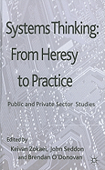 Systems Thinking: From Heresy to Practice: Public and Private Sector Studies