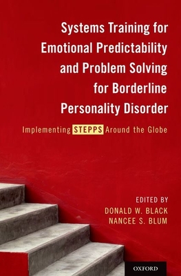 Systems Training for Emotional Predictability and Problem Solving for Borderline Personality Disorder: Implementing STEPPS Around the Globe - Black, Donald W. (Editor), and Blum, Nancee (Editor)