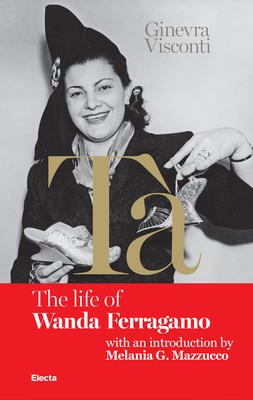 T's Red Book: The Life of Wanda Ferragamo - Visconti, Ginevra, and Mazzucco, Melania (Introduction by)