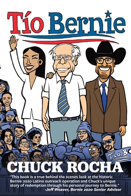 To Bernie: The Inside Story of How Bernie Sanders Brought Latinos Into the Political Revolution - Rocha, Chuck