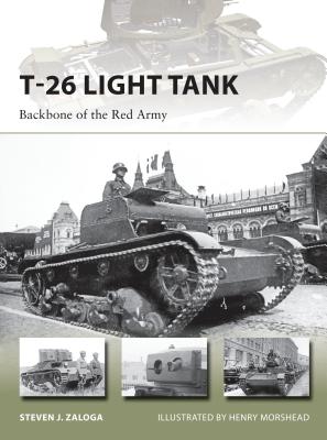 T-26 Light Tank: Backbone of the Red Army - Zaloga, Steven J