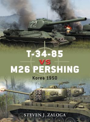 T-34-85 vs M26 Pershing: Korea 1950 - Zaloga, Steven J.