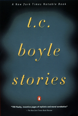T.C. Boyle Stories - Boyle, T.C.