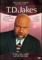 T.D. Jakes: It Will All Come Out in the Fire