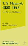 T.G.Masaryk (1850-1937): Volume 1: Thinker and Politician