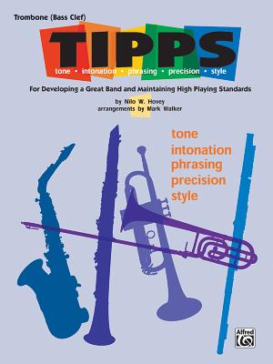 T-I-P-P-S for Bands -- Tone * Intonation * Phrasing * Precision * Style: For Developing a Great Band and Maintaining High Playing Standards (Trombone) - Hovey, Nilo W