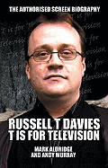T Is for Television: The Small Screen Adventures of Russell T Davis