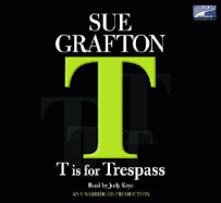 T Is for Trespass - Grafton, Sue, and Kaye, Judy (Read by)