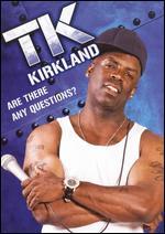 T.K. Kirkland: Are There Any Questions?