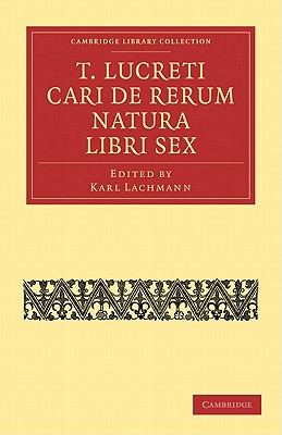 T. Lucreti Cari De Rerum Natura Libri Sex - Lachmann, Karl (Editor)