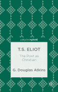 T.S. Eliot: The Poet as Christian