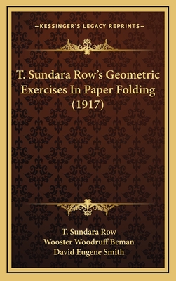 T. Sundara Row's Geometric Exercises in Paper Folding (1917) - Row, T Sundara, and Beman, Wooster Woodruff (Editor), and Smith, David Eugene (Editor)