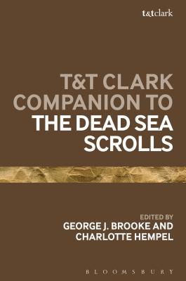 T&t Clark Companion to the Dead Sea Scrolls - Brooke, George J (Editor), and Hempel, Charlotte (Editor)