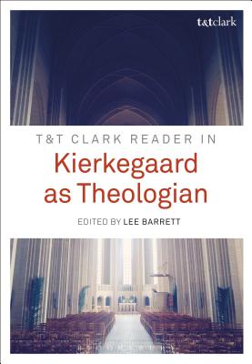 T&T Clark Reader in Kierkegaard as Theologian - Barrett, Lee C., Professor (Editor)