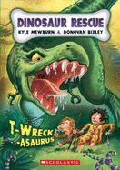 T-Wreck-Asaurus (Dinosaur Rescue #1)