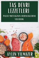 Ta  Devri Lezzetleri: Paleo Mutfa  n n Derinliklerine Yolculuk