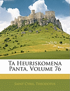 Ta Heuriskomena Panta, Volume 76