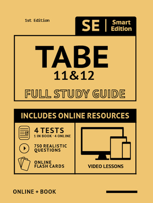 TABE 11 & 12 Full Study Guide: Complete Subject Review for TABE 11 & 12, with Online Video Lessons, 4 Full Length Practice Tests Book + Online, 750 Realistic Questions, PLUS Online Flashcards - Smart Edition (Creator)