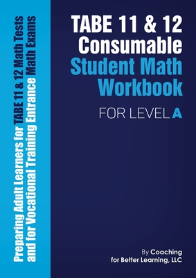 TABE 11 and 12 Consumable Student Math Workbook for Level A - Coaching for Better Learning (Text by)