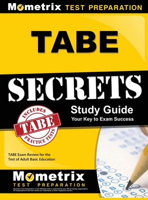 Tabe Secrets Study Guide: Tabe Exam Review for the Test of Adult Basic Education - Mometrix Adult Education Test Team (Editor), and Tabe Exam Secrets Test Prep (Editor)