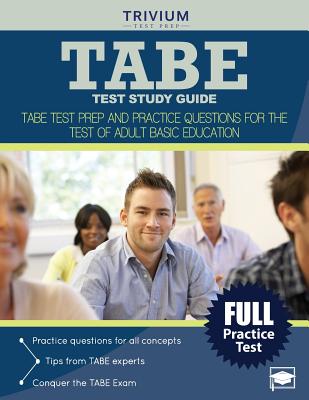 TABE Test Study Guide: TABE Test Prep and Practice Questions for the Test of Adult Basic Education - Trivium Test Prep
