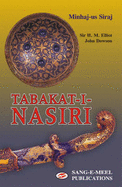 Tabkat-I-Nasiri - Siraj, Minhaj-Us, and Elliot, H. M. (Translated by), and Dowson, John (Translated by)