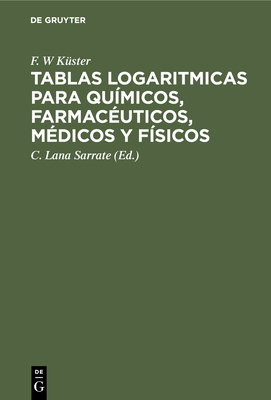 Tablas Logar Tmicas Para Qu Micos Farmac Uticos M Dicos Y F Sicos By F W K Ster A Thiel