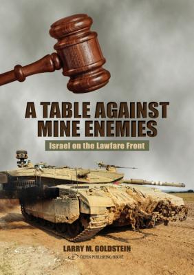 Table Against Mine Enemies:: Israel on the Lawfare Front - Goldstein, Larry M