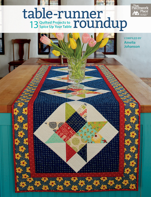Table-Runner Roundup: 13 Quilted Projects to Spice Up Your Table - Johanson, Amelia