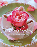 Table Settings: Special Touches for Entertaining - Trucco, Terry, and Forsell, Mary, and Victoria Magazine (Editor)