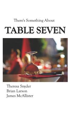 Table Seven - Snyder, Theresa, and Larson, Brian K, and McAllister, James W