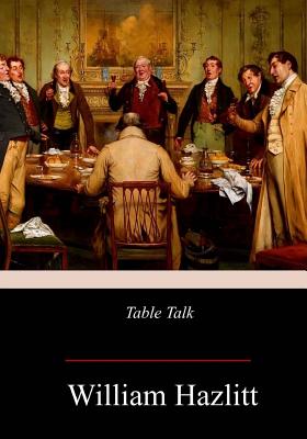 Table Talk - Hazlitt, William
