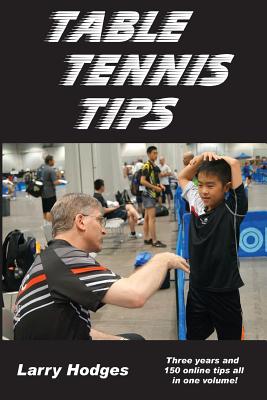 Table Tennis Tips: 2011-2013 - Hodges, Larry