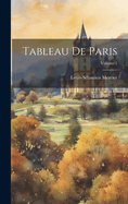 Tableau de Paris; Volume 1