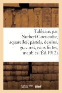 Tableaux Par Norbert-Goeneutte, Aquarelles, Pastels, Dessins, Gravures, Eaux-Fortes, Meubles: Et Siges Anciens, Faences, Armes, Bronzes