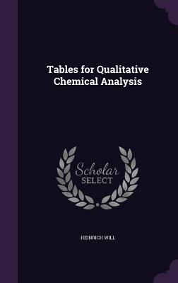 Tables for Qualitative Chemical Analysis - Will, Heinrich