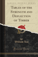 Tables of the Strength and Deflection of Timber (Classic Reprint)